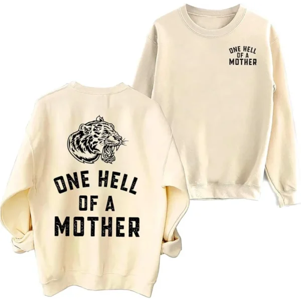 One Hell of A Mother Sweatshirt, Feral Moms Club Tiger Mama Mother's Day Sweatshirt